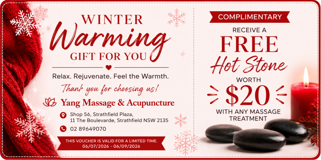 Treat yourself this winter at Strathfield Plaza! Book any massage treatment with Yang Massage & Acupuncture and receive a complimentary Hot Stone upgrade worth $20.