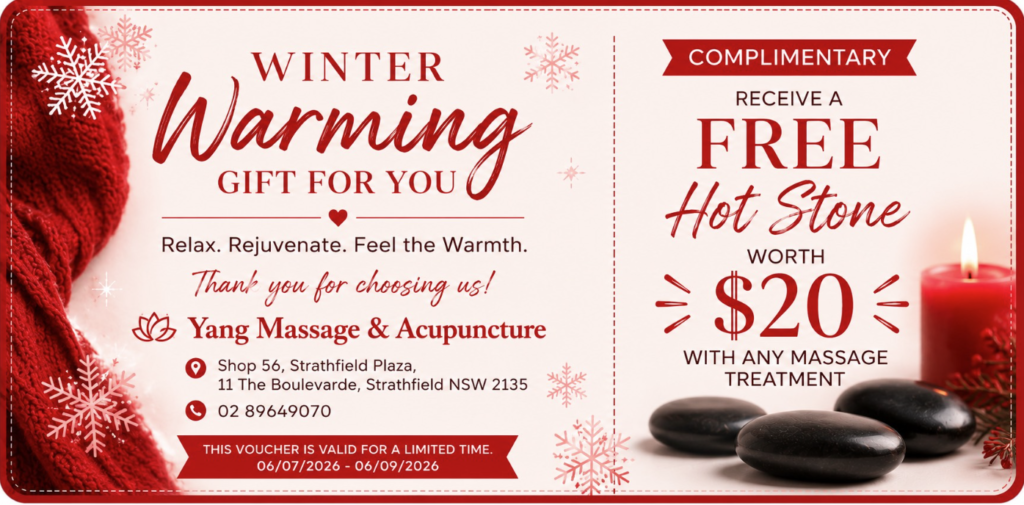 Treat yourself this winter at Strathfield Plaza! Book any massage treatment with Yang Massage & Acupuncture and receive a complimentary Hot Stone upgrade worth $20.
